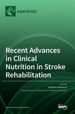 Recent Advances in Clinical Nutrition in Stroke Rehabilitation by Yoshimura, Yoshihiro
