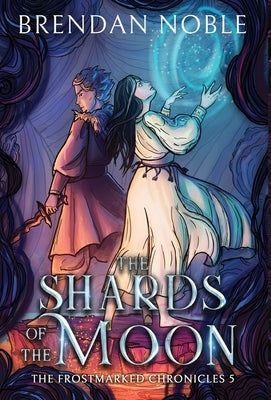 The Shards of the Moon by Noble, Brendan