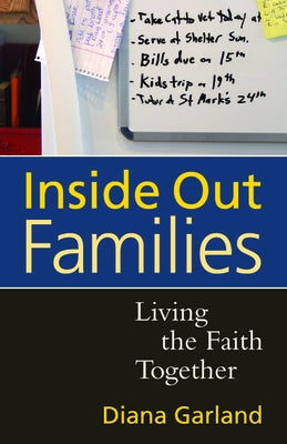 Inside Out Families: Living the Faith Together by Garland, Diana R.