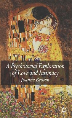 A Psychosocial Exploration of Love and Intimacy by Brown, J.