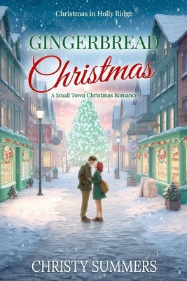 Gingerbread Christmas: A Small Town Christmas Romance by Summers, Christy
