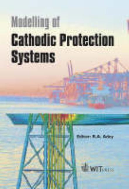 Modelling of Cathodic Protection Systems by Adey, R. a.