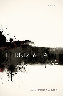 Leibniz and Kant by Look, Brandon C.