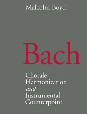 Bach: Chorale Harmonization/Instrumental Counterpoint by Boyd, Malcolm