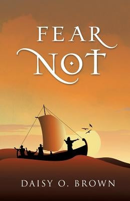 Fear Not by Brown, Daisy O.