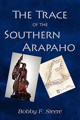 The Trace of the Southern Arapaho by Steere, Bobby F.