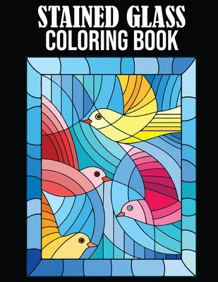 Stained Glass Coloring Book: Stained Glass Coloring Book for Adults. 50 Easy Designs Including Nature, Floral, Animals, Landscapes, and Many More.. by Press, Alex Moore