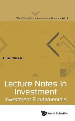 Lecture Notes in Investment: Investment Fundamentals by Prisman, Eliezer Z.