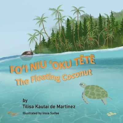 The Floating Coconut: Fo'i Niu 'Oku TĒtĒ by Martinez, Martin