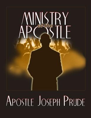 Ministry of the Apostle by Prude, Joseph L.