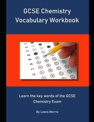 GCSE Chemistry Vocabulary Workbook: Learn the key words of the GCSE Chemistry Exam by Morris, Lewis