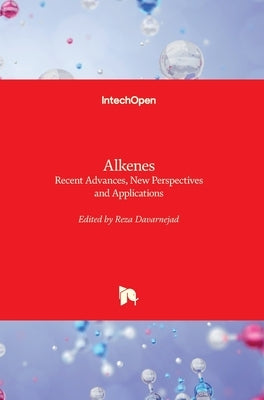 Alkenes: Recent Advances, New Perspectives and Applications by Davarnejad, Reza