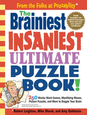 The Brainiest Insaniest Ultimate Puzzle Book!: 250 Wacky Word Games, Mystifying Mazes, Picture Puzzles, and More to Boggle Your Brain by Shenk, Mike