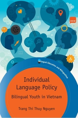 Individual Language Policy: Bilingual Youth in Vietnam by Nguyen, Trang Thi Thuy