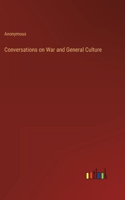 Conversations on War and General Culture by Anonymous