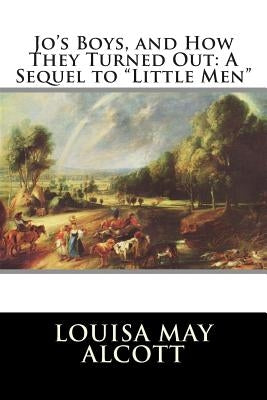 Jo's Boys, and How They Turned Out: A Sequel to "Little Men" by Editorial International