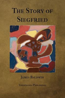 The Story of Siegfried by Baldwin, James