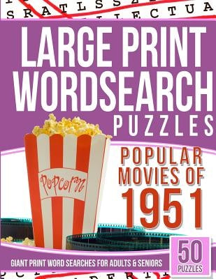 Large Print Wordsearches Puzzles Popular Movies of 1951: Giant Print Word Searches for Adults & Seniors by Games, Word Search