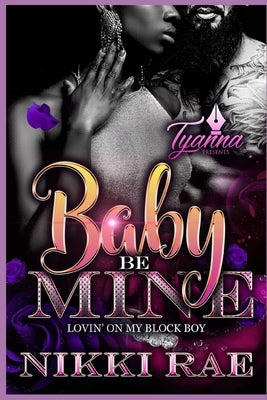 Baby Be Mine: Lovin' on My Block Boy by Rae, Nikki