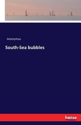 South-Sea bubbles by Anonymus
