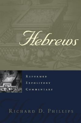 Hebrews: Reformed Expositry Commentary by Phillips, Richard D.