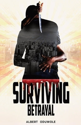 Surviving Betrayal by Oduwole, Albert Femi