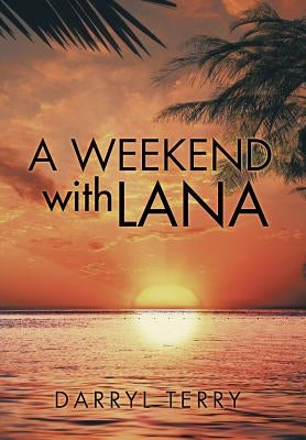A Weekend with Lana by Terry, Darryl