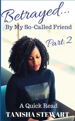 Betrayed: By My So-Called Friend, Part 2 by Angelo, Janet