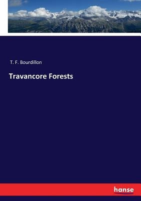 Travancore Forests by Bourdillon, T. F.