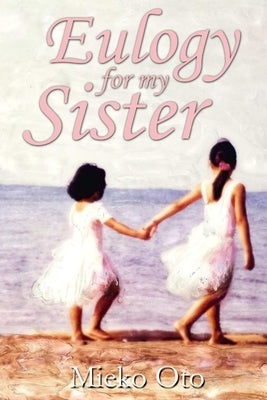 Eulogy For My Sister by Oto, Mieko