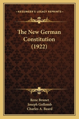 The New German Constitution (1922) by Brunet, Rene
