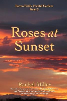 Roses at Sunset by Miller, Rachel