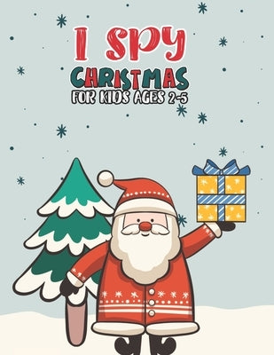 I Spy Christmas Book For Kids Ages 2-5: Activity Book For kids A Fun Guessing Game and Coloring Activity Book for Little Kids, Preschool and Kindergar by Publishing Group, Mimouni