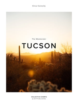 The Weekender Tucson by Connolly, Erica