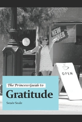 The Princess Guide to Gratitude by Seale, Senee