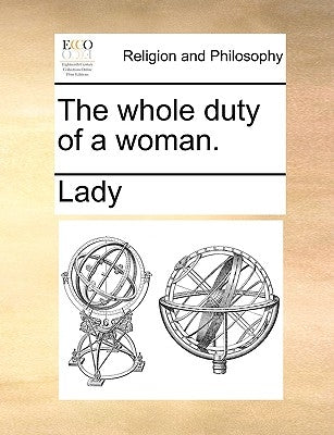 The Whole Duty of a Woman. by Lady