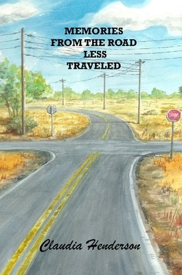 Memories From the Road Less Traveled by Henderson, Claudia