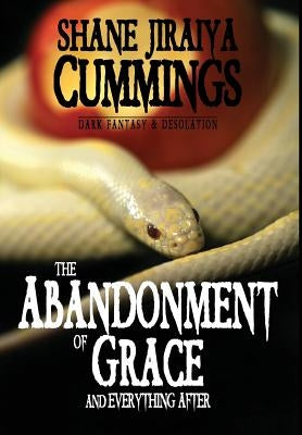 The Abandonment of Grace and Everything After by Cummings, Shane Jiraiya