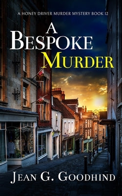 A BESPOKE MURDER an absolutely gripping cozy murder mystery full of twists by Goodhind, Jean G.