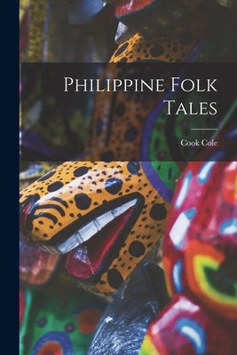 Philippine Folk Tales by Cole, Cook