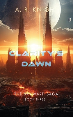 Clarity's Dawn by Knight, A. R.