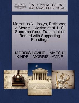 Marcellus N. Joslyn, Petitioner, V. Merritt L. Joslyn et al. U.S. Supreme Court Transcript of Record with Supporting Pleadings by Lavine, Morris