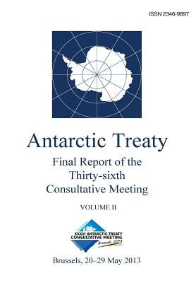 Final Report of the Thirty-sixth Antarctic Treaty Consultative Meeting - Volume II by Consultative Meeting, Antarctic Treaty