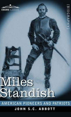 Miles Standish: Captain of the Pilgrims by Abbott, John S. C.