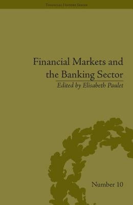 Financial Markets and the Banking Sector: Roles and Responsibilities in a Global World by Paulet, Elisabeth
