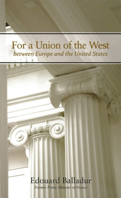 For a Union of the West: Between Europe and the United States by Balladur, Edouard