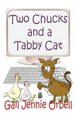 Two Chucks and a Tabby Cat, Book One - 2012 by Orbell, Gail Jennie