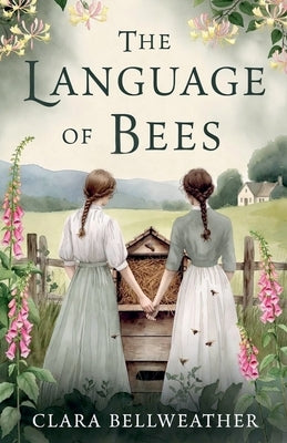 The Language of Bees by Bellweather, Clara