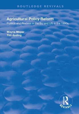 Agricultural Policy Reform: Politics and Process in the EU and Us in the 1990s by Moyer, Wayne