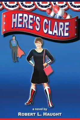 Here's Clare by Haught, Robert L.
